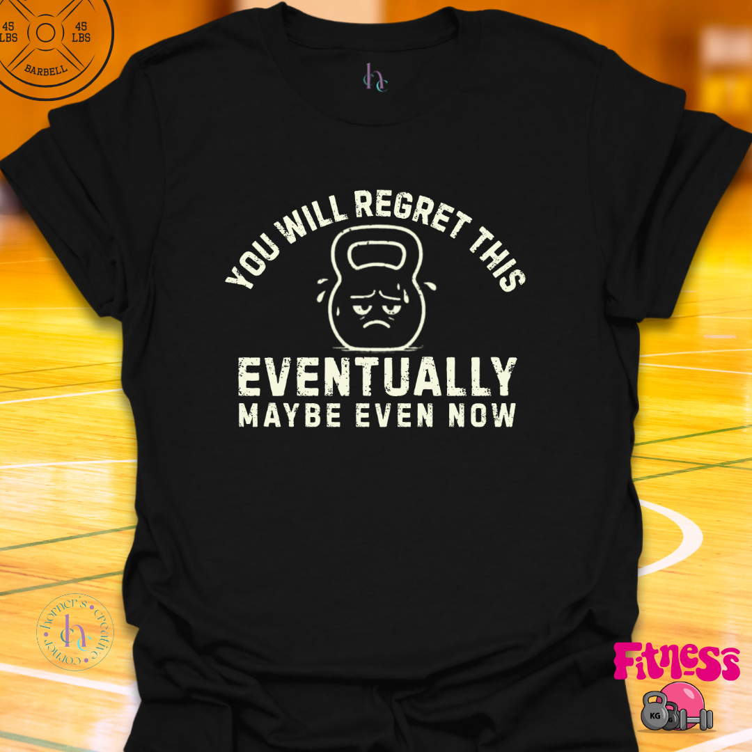 You Will Regret This T-Shirt