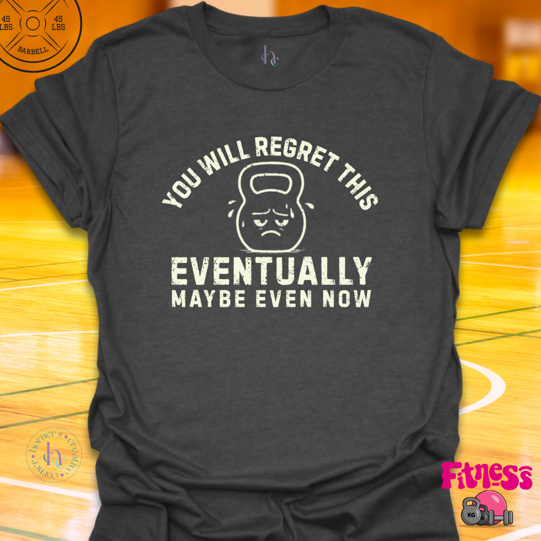 You Will Regret This T-Shirt