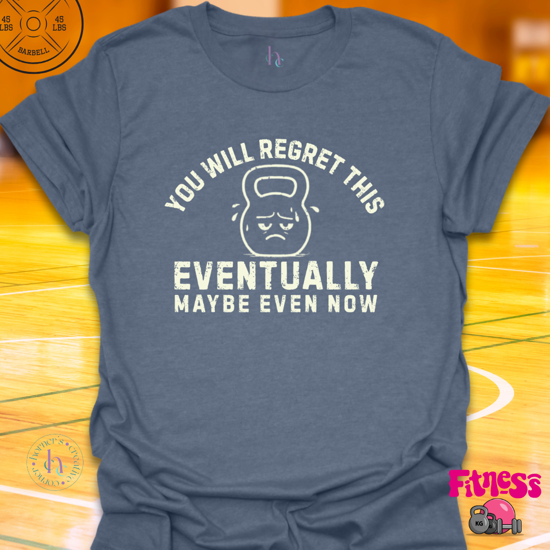 You Will Regret This T-Shirt
