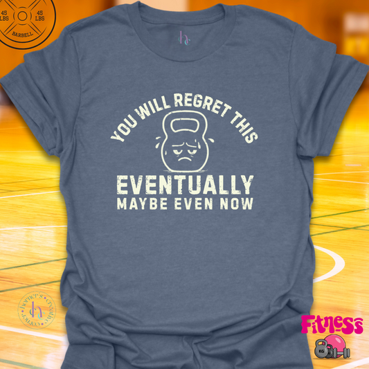 You Will Regret This T-Shirt