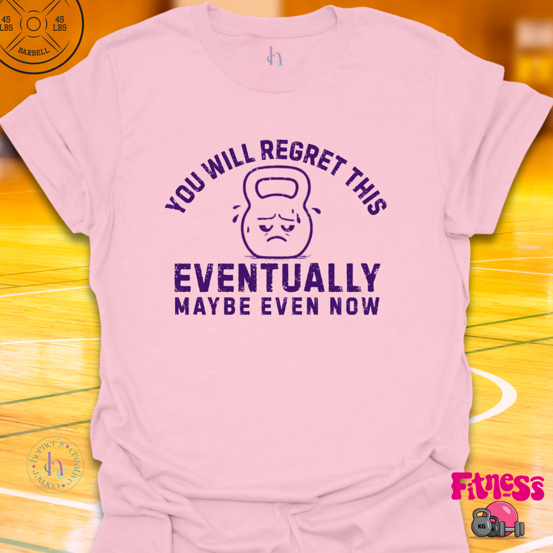 You Will Regret This T-Shirt