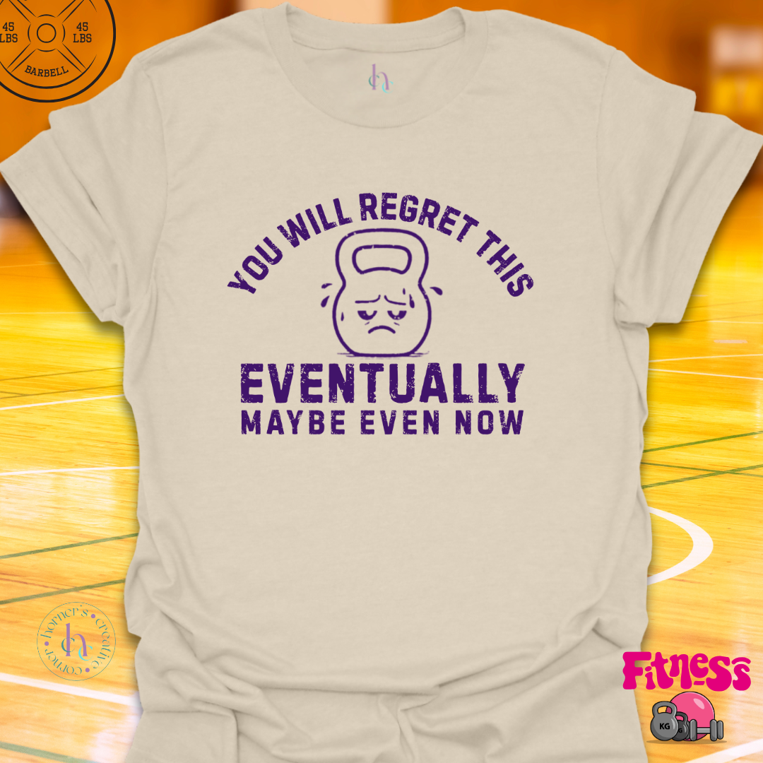 You Will Regret This T-Shirt