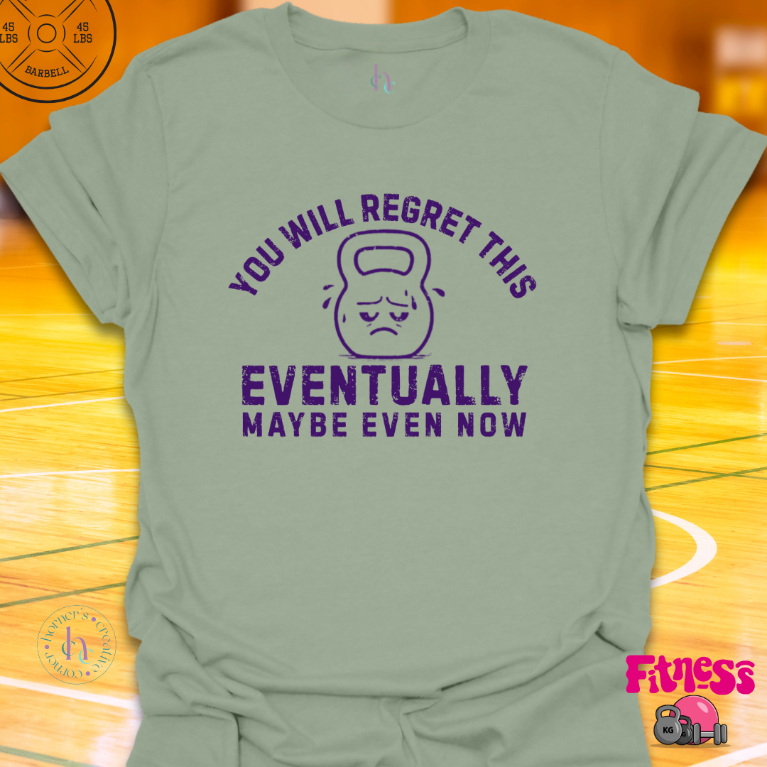 You Will Regret This T-Shirt
